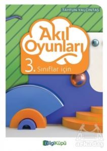Akıl Oyunları 3. Sınıflar İçin - Bilgi Küpü Yayınları
