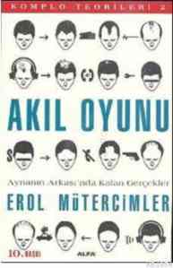 Akıl Oyunu; Aynanın Arkası’Nda Kalan Gerçekler / Komplo Teorileri 2 - Alfa Yayınları