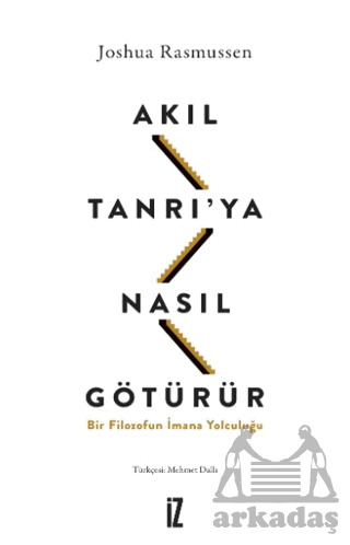 Akıl Tanrı’Ya Nasıl Götürür? - İz Yayıncılık