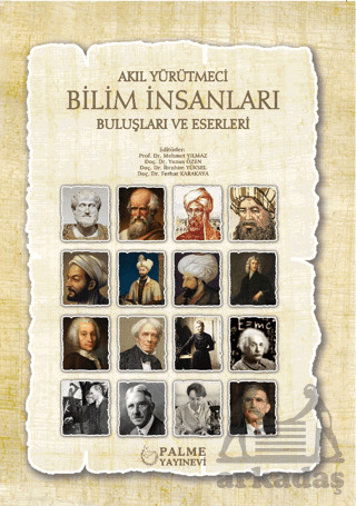Akıl Yürütmeci Bilim İnsanları Buluşları Ve Eserleri - Palme Yayıncılık