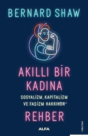 Akıllı Bir Kadına Rehber; Sosyalizm Kapitalizm Ve Faşizm Hakkında - 2