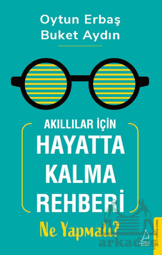 Akıllılar İçin Hayatta Kalma Rehberi: Ne Yapmalı? - Destek Yayınları