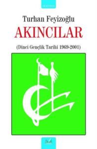 Akıncılar: Dinci Gençlik Tarihi 1969 - 2001 - İzan Yayıncılık