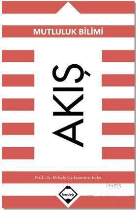 Akış: Mutluluk Bilimi - Buzdağı Yayınevi