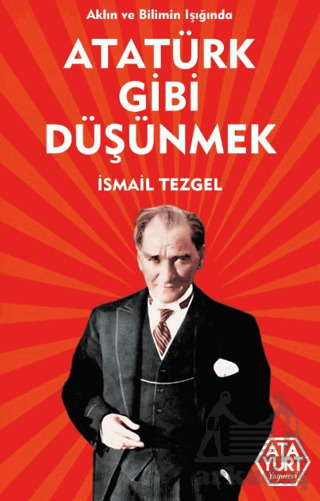 Aklın Ve Bilimin Işığında Atatürk Gibi Düşünmek - 1