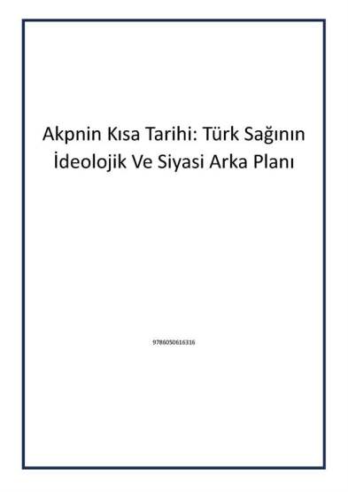 Akpnin Kısa Tarihi: Türk Sağının İdeolojik Ve Siyasi Arka Planı - 1