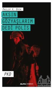 Aksın Gözyaşlarım Dedi Polis - Alfa Yayınları