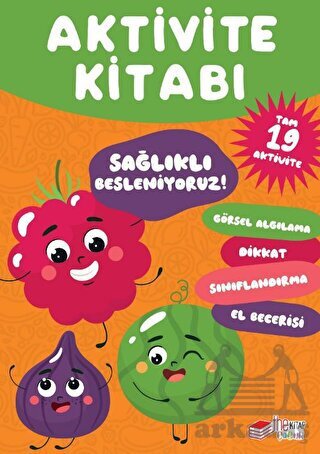 Aktivite Kitabı: Sağlıklı Besleniyoruz - The Kitap Çocuk
