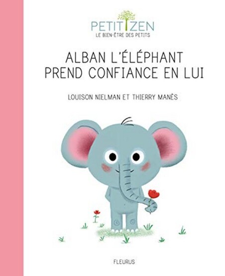 Alban l'éléphant prend confiance en lui - Fleurus