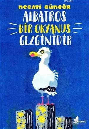 Albatros Bir Okyanus Gezginidir - Çınar Yayınları
