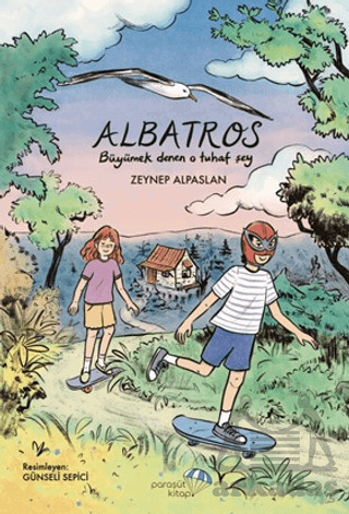 Albatros: Büyümek Denen O Tuhaf Şey - Paraşüt Kitap