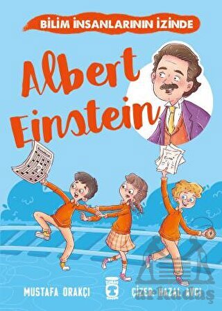 Albert Einstein - Bilim İnsanlarının İzinde - Timaş Çocuk