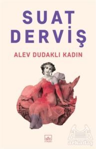 Alev Dudaklı Kadın - İthaki Yayınları