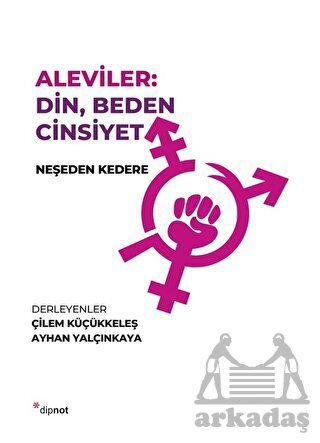 Aleviler: Din, Beden Cinsiyet - Dipnot Yayınları