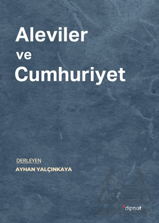 Aleviler Ve Cumhuriyet - Dipnot Yayınları