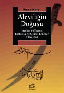 Aleviliğin Doğuşu: Kızılbaş Sufiliğinin Toplumsal Ve Siyasal Temelleri 1300-1501 - İletişim Yayınevi