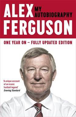 Alex Ferguson: My Autobiography - Hodder & Stoughton