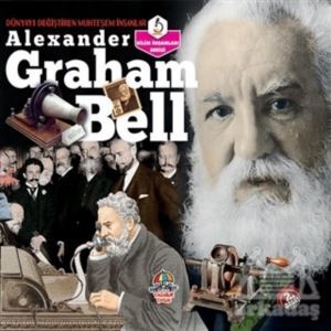 Alexander Graham Bell - Dünyayı Değiştiren Muhteşem İnsanlar - Yağmur Çocuk