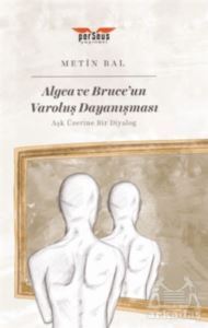 Algea Ve Bruce'un Varoluş Dayanışması - Perseus