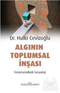 Algının Toplumsal İnşası - Fenomenolojik Sosyoloji - Doğu Kitabevi