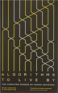 Algorithms To Live By: The Computer Science Of Human Decisions - William Collins