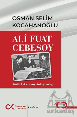 Ali Fuar Cebesoy Atatürk-Cebesoy Anlaşmazlığı - Cumhuriyet Kitapları