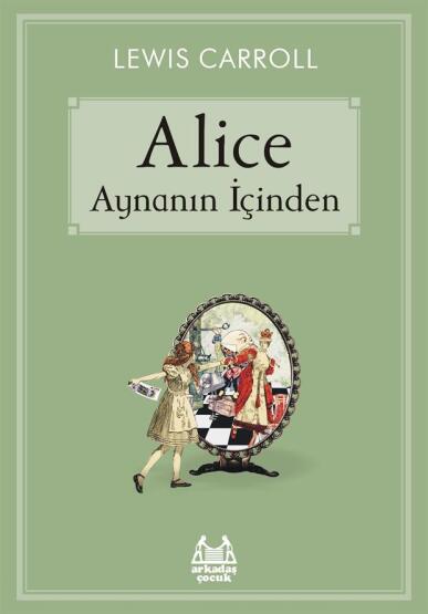 Alice Aynanın İçinden - Arkadaş Yayınevi