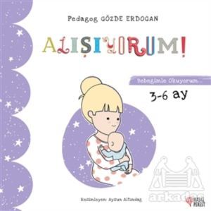 Alışıyorum - Bebeğimle Okuyorum 3-6 Ay - Masalperest