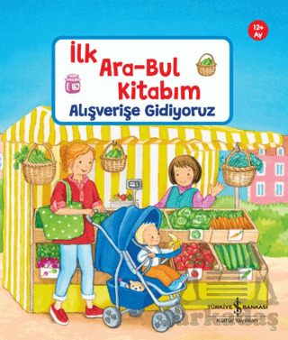 Alışverişe Gidiyoruz – İlk Ara-Bul Kitabım - İş Bankası Kültür Yayınları