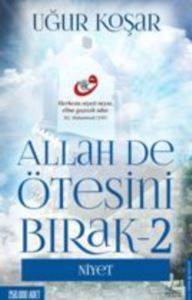 Allah De Ötesini Bırak 2; Niyet - Destek Yayınları