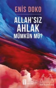 Allah’Sız Ahlak Mümkün Mü? - Mona Kitap