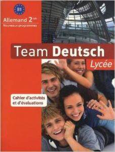 Allemand 2e B1 Team Deutsch Lycée : Cahier D'activités et D'évaluations - 1