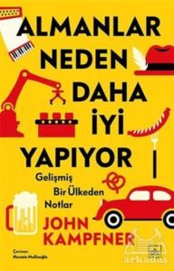 Almanlar Neden Daha İyi Yapıyor - Gelişmiş Bir Ülkeden Notlar - 1