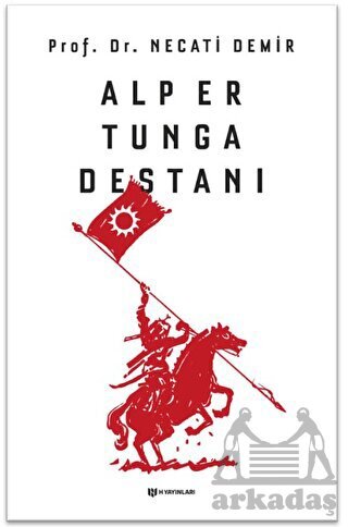 Alp Er Tunga Destanı - H Yayınları