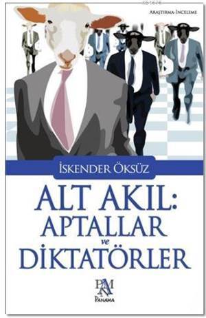 Alt Akıl: Aptallar Ve Diktatörler - Panama Yayıncılık