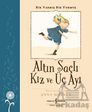 Altın Saçlı Kız Ve Üç Ayı - Bir Varmış Bir Yokmuş - İş Bankası Kültür Yayınları