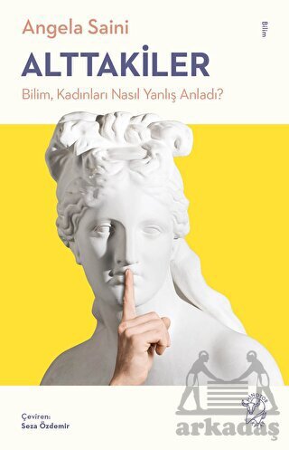 Alttakiler: Bilim, Kadınları Nasıl Yanlış Anladı? - Minotor Kitap