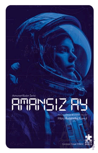 Amansız Ay - Astronot Kadın Serisi - Eksik Parça Yayınları
