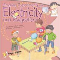 Amazing Experiments with Electricity & Magnetism - Barron's