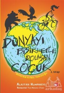 Amerika Kıtası Yolculuğu - Dünyayı Bisikletle Dolaşan Çocuk 2. Kitap - 1
