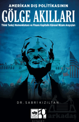 Amerikan Dış Politikasının Gölge Akılları - Ötüken Neşriyat