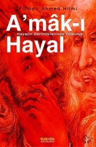 Amâk-I Hayal; Hayalin Derinliklerinde Yolculuk - Kaknüs Yayınları