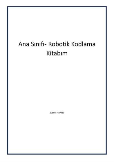 Ana Sınıfı- Robotik Kodlama Kitabım - Uçanbalık Yayıncılık