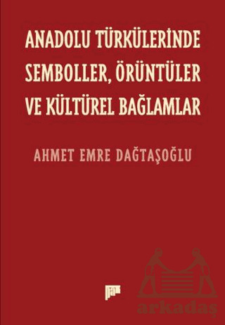 Anadolu Türkülerinde Semboller, Örüntüler Ve Kültürel Bağlamlar - 1