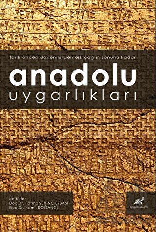 Anadolu Uygarlıkları (Tarih Öncesi Dönemlerden Eskiçağ’In Sonuna Kadar) - Paradigma Akademi Yayınları