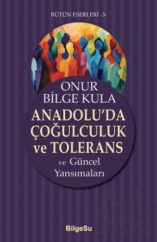 Anadolu’Da Çoğulculuk Ve Tolerans - Bilgesu Yayıncılık