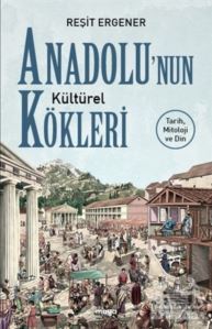 Anadolu'nun Kültürel Kökleri - 1