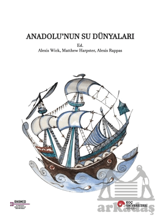 Anadolu’Nun Su Dünyaları - Koç Üniversitesi Yayınları