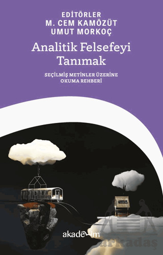 Analitik Felsefeyi Tanımak: Seçilmiş Metinler Üzerine Okuma Rehberi - Akademim Kitaplığı