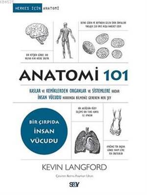 Anatomi 101; Kaslar Ve Kemiklerden Organlar Ve Sistemlere Kadar İnsan Vücudu Hakkında Bilmeniz Gereken Her Şey - 1